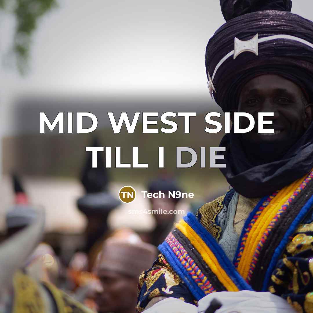 “MID WEST SIDE TILL I DIE” quote by Tech N9ne