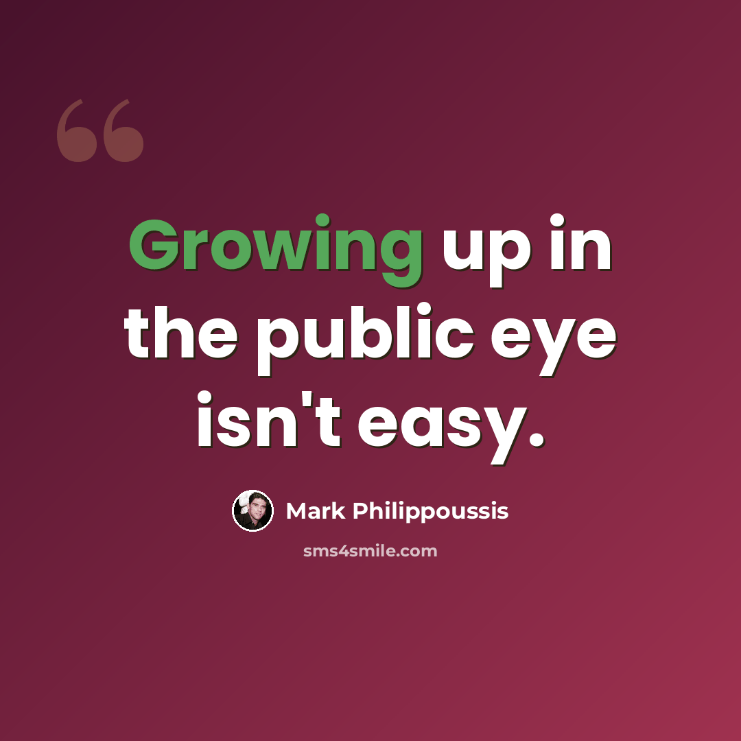 “Growing up in the public eye isn't easy.” quote by Mark Philippoussis