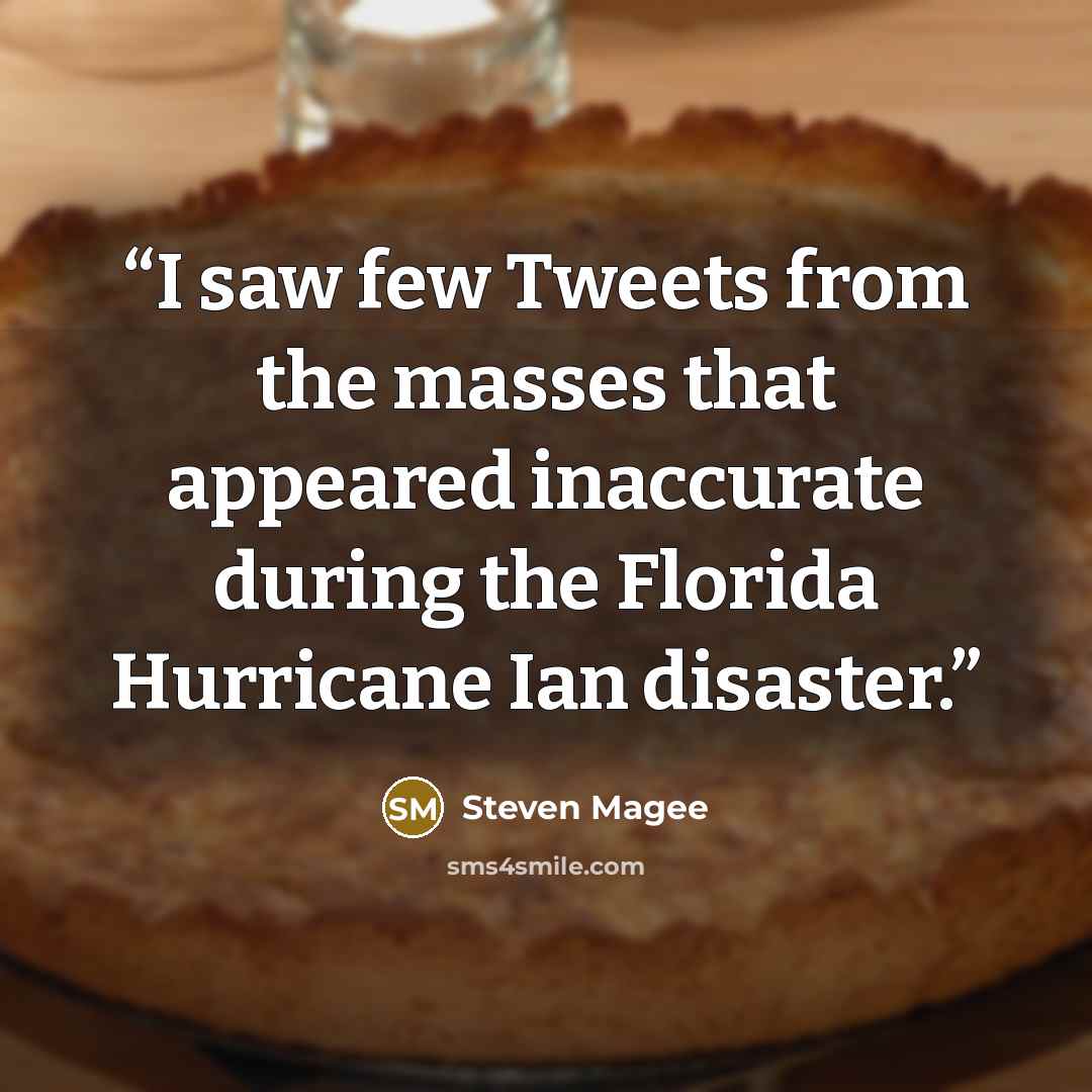 “I saw few Tweets from the masses that appeared inaccurate during the Florida Hurricane Ian disaster.” quote by Steven Magee