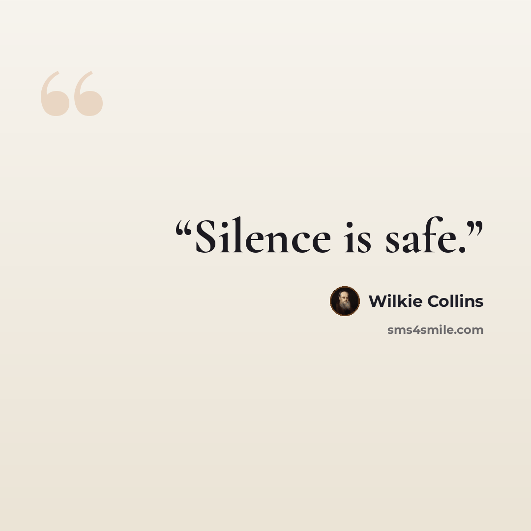 “Silence is safe.” quote by Wilkie Collins