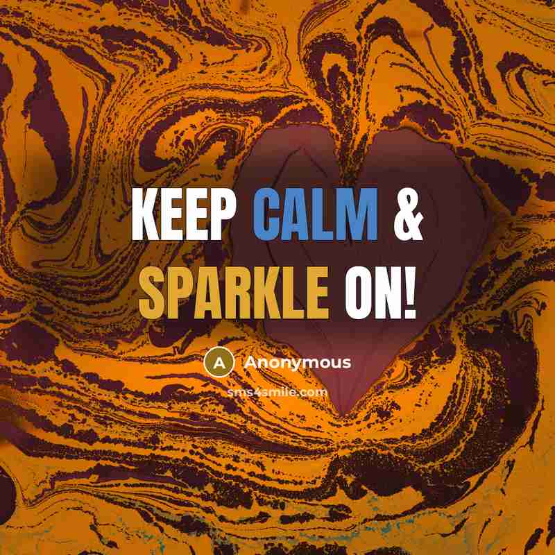 “Keep Calm & Sparkle On!” quote by Anonymous