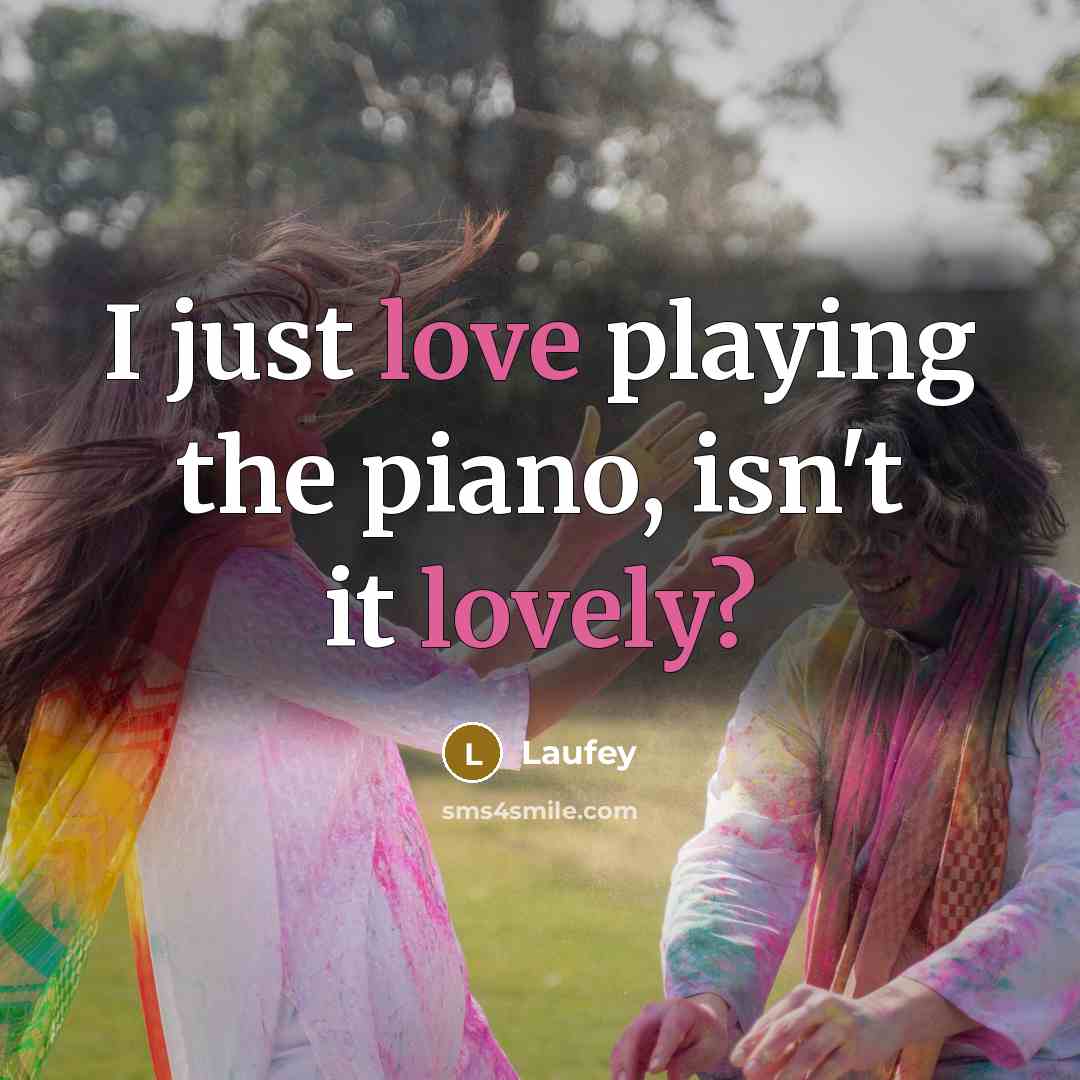 “I just love playing the piano, isn't it lovely?” quote by Laufey
