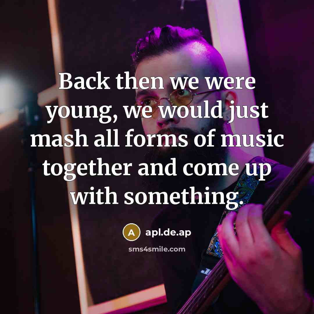 “Back then we were young, we would just mash all forms of music together and come up with something.” quote by apl.de.ap
