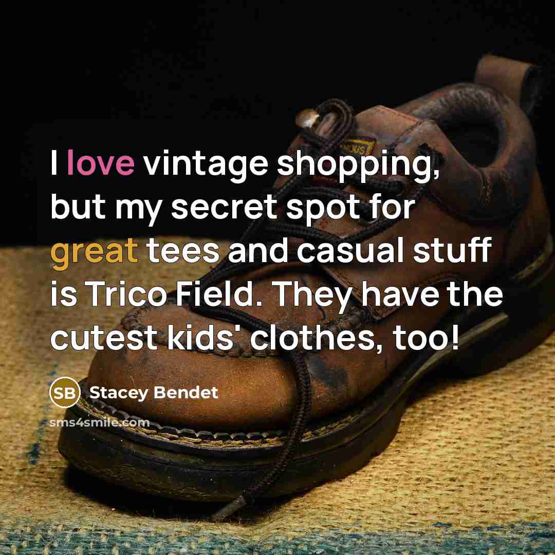 “I love vintage shopping, but my secret spot for great tees and casual stuff is Trico Field. They have the cutest kids' clothes, too!” quote by Stacey Bendet