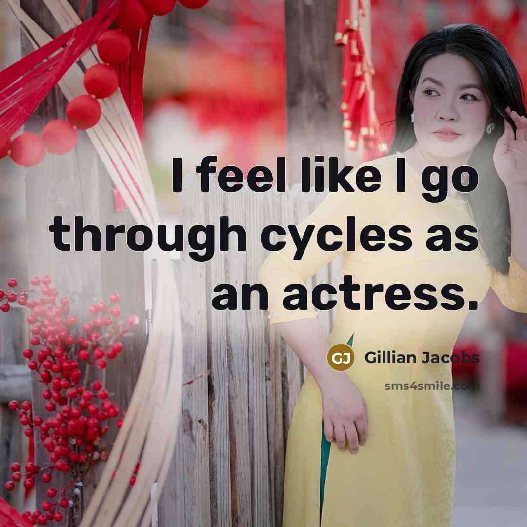 “I feel like I go through cycles as an actress.” quote by Gillian Jacobs