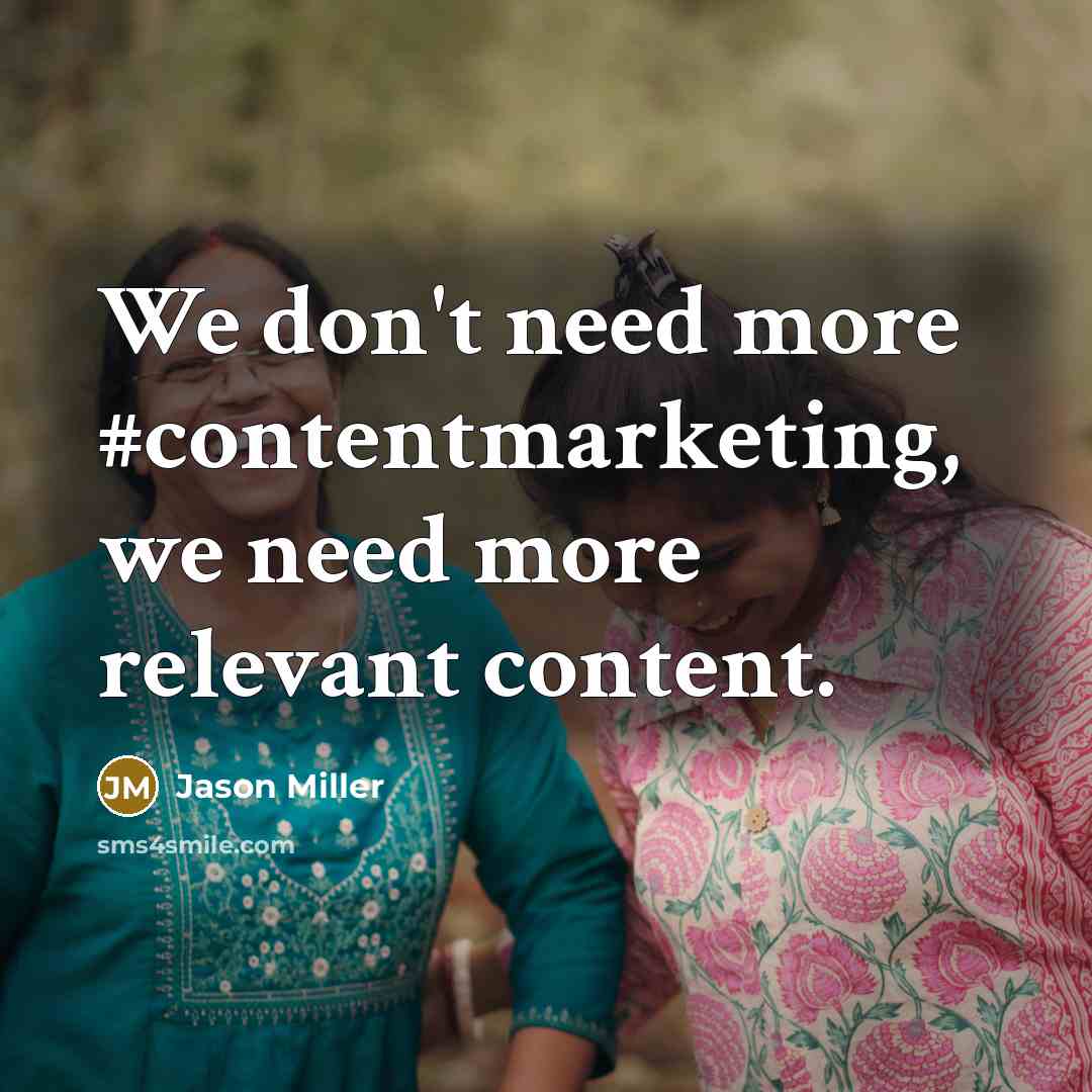 “We don't need more #contentmarketing, we need more relevant content.” quote by Jason Miller