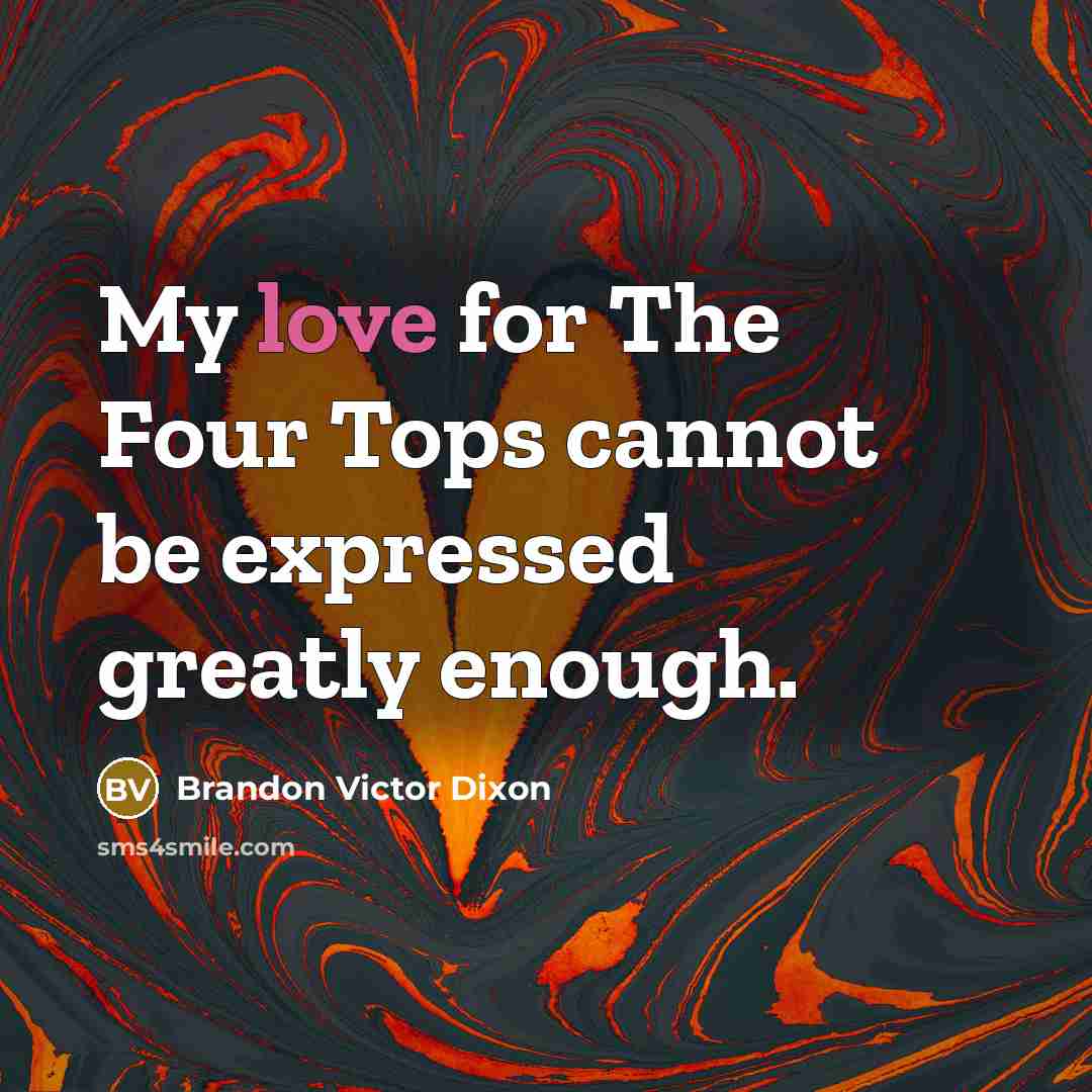 “My love for The Four Tops cannot be expressed greatly enough.” quote by Brandon Victor Dixon