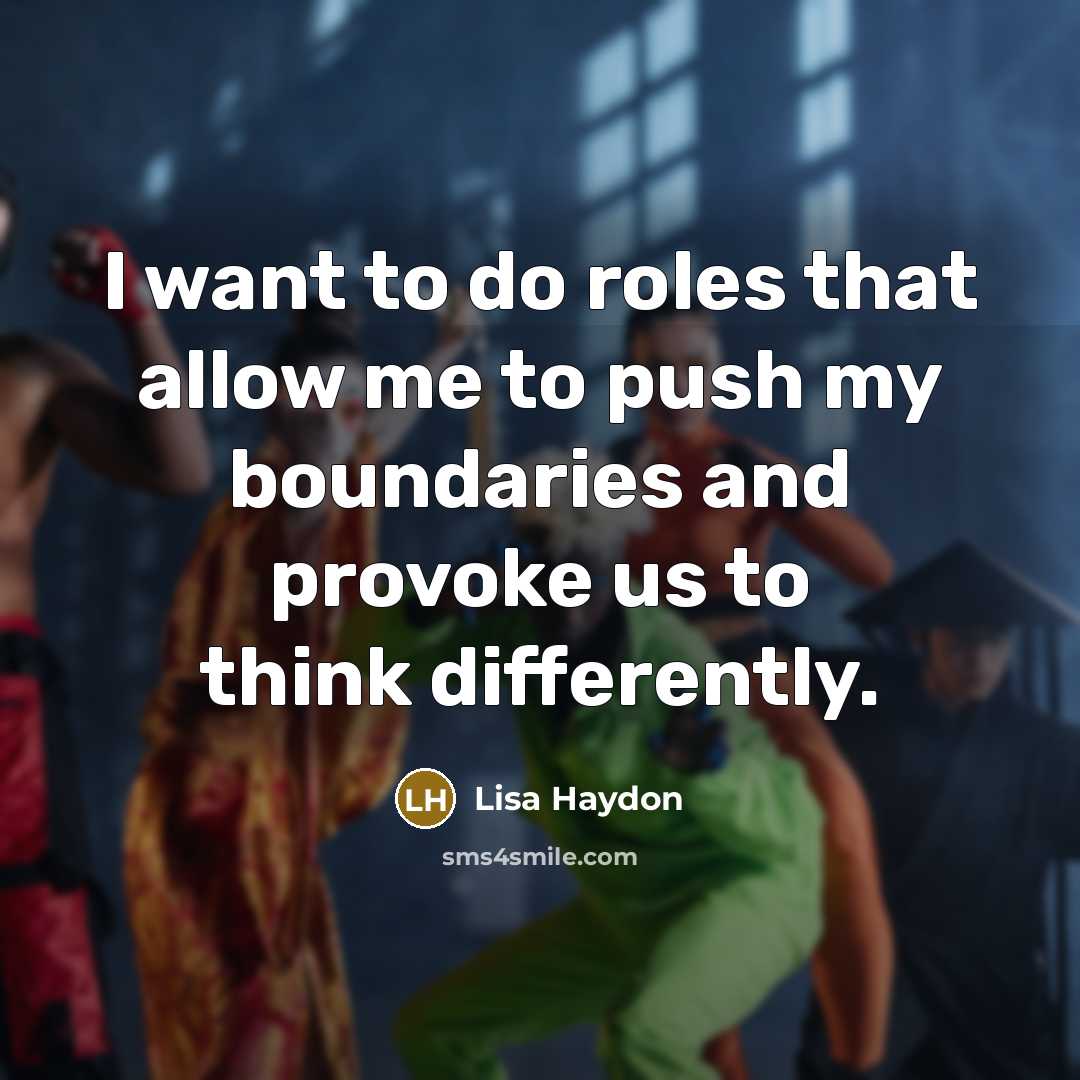 “I want to do roles that allow me to push my boundaries and provoke us to think differently.” quote by Lisa Haydon