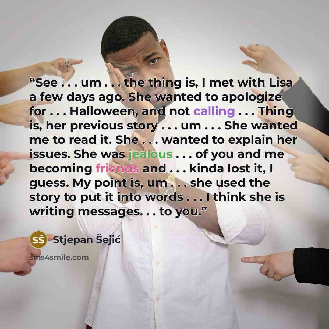 “See . . . um . . . the thing is, I met with Lisa a few days ago. She wanted to apologize for . . . Halloween, and not calling . . . Thing is, her previous story . . . um . . . She wanted me to read it. She . . . wanted to explain her issues. She was jealous . . . of you and me becoming friends and…” quote by Stjepan Šejić