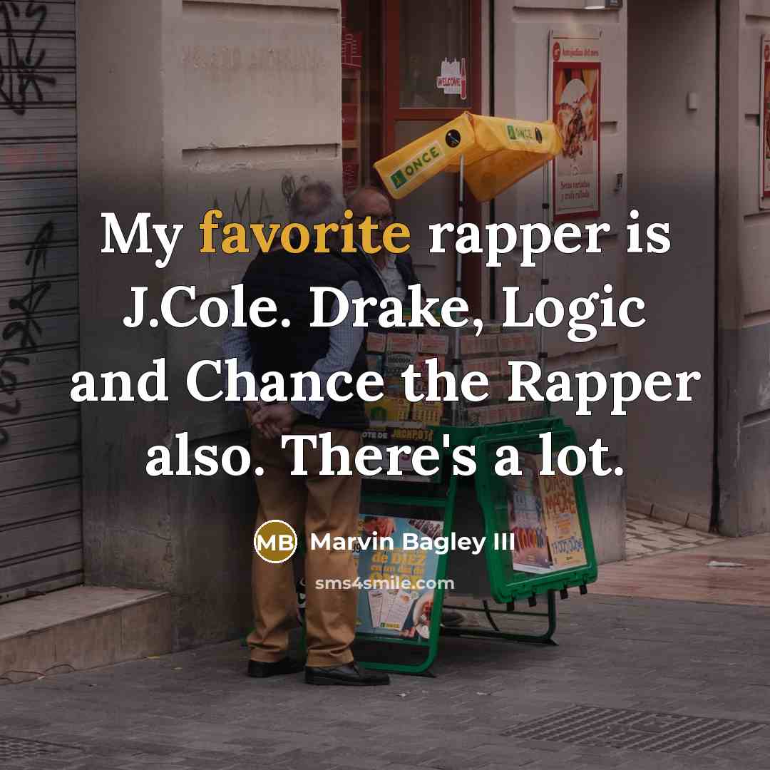 “My favorite rapper is J.Cole. Drake, Logic and Chance the Rapper also. There's a lot.” quote by Marvin Bagley III