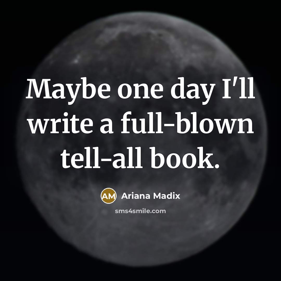 “Maybe one day I'll write a full-blown tell-all book.” quote by Ariana Madix
