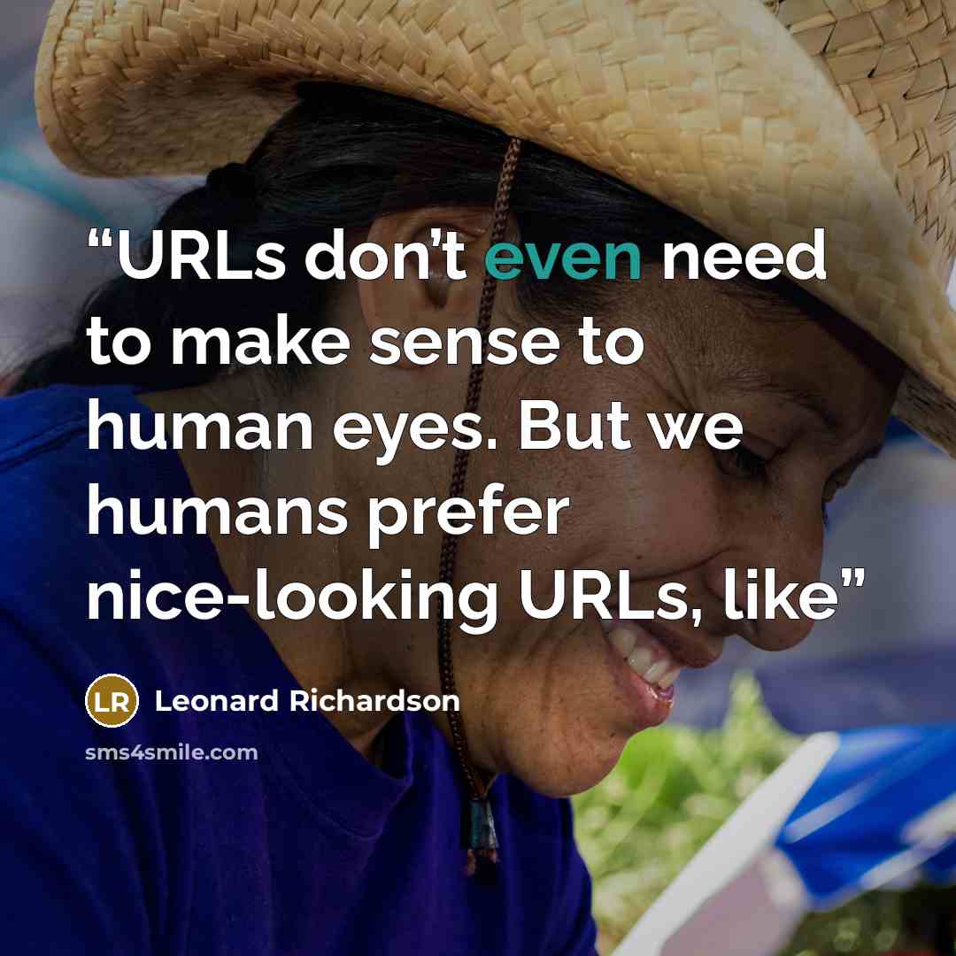 “URLs don’t even need to make sense to human eyes. But we humans prefer nice-looking URLs, like” quote by Leonard Richardson