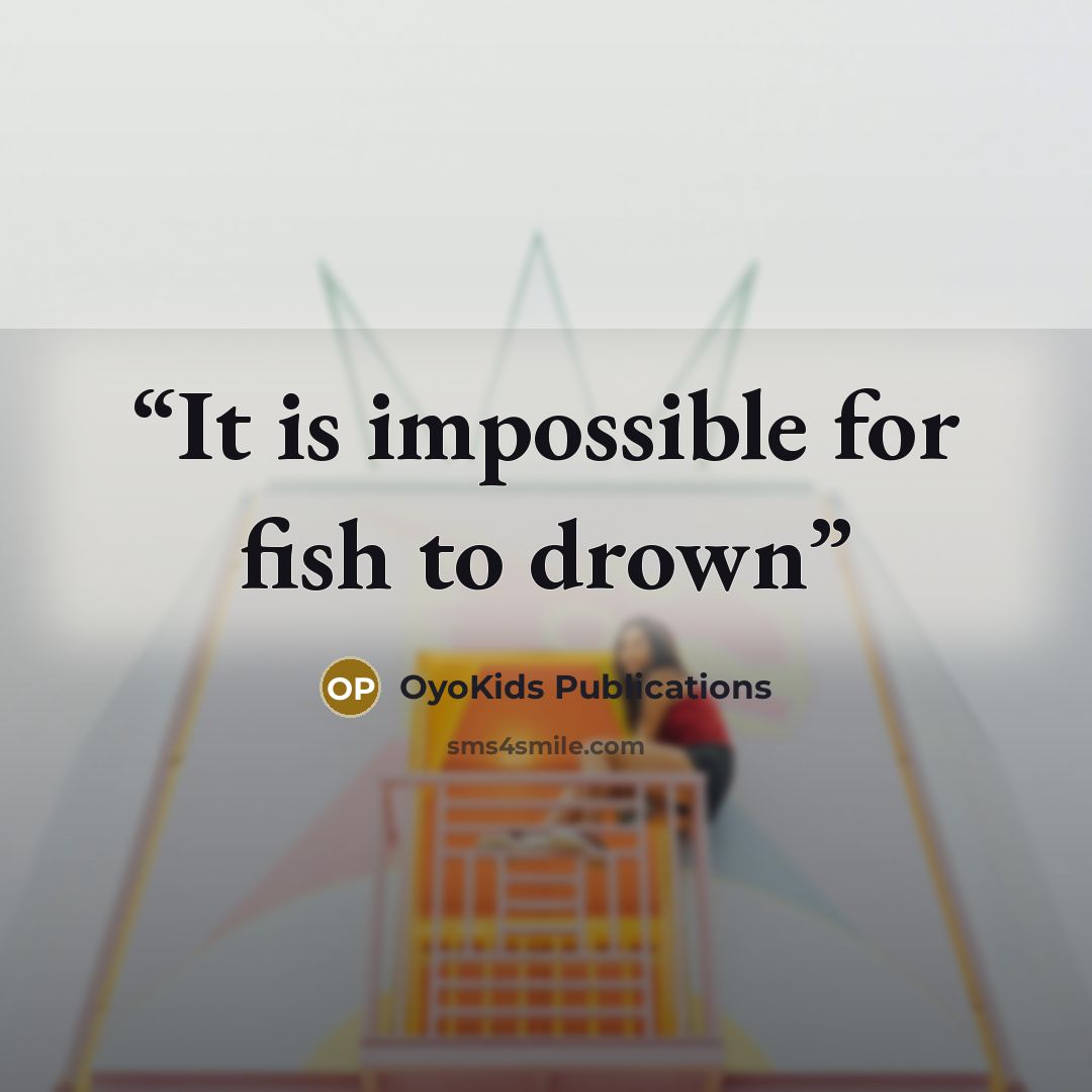 “It is impossible for fish to drown” quote by OyoKids Publications