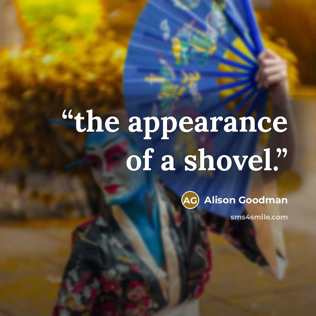 “the appearance of a shovel.” quote by Alison Goodman