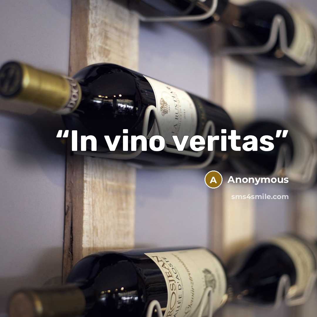 “In vino veritas” quote by Anonymous