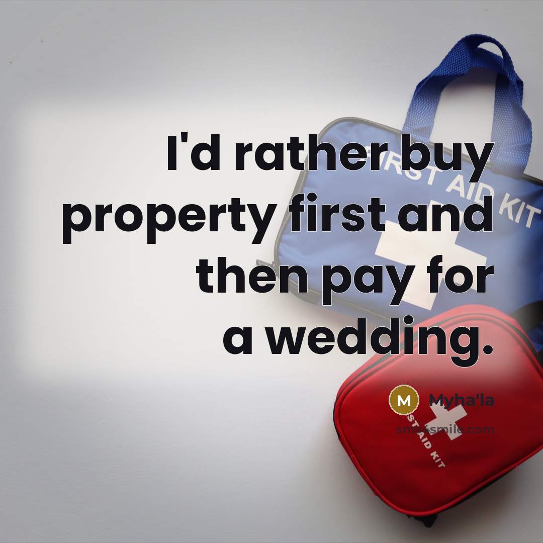 “I'd rather buy property first and then pay for a wedding.” quote by Myha'la