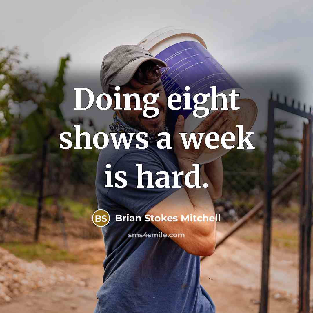 “Doing eight shows a week is hard.” quote by Brian Stokes Mitchell