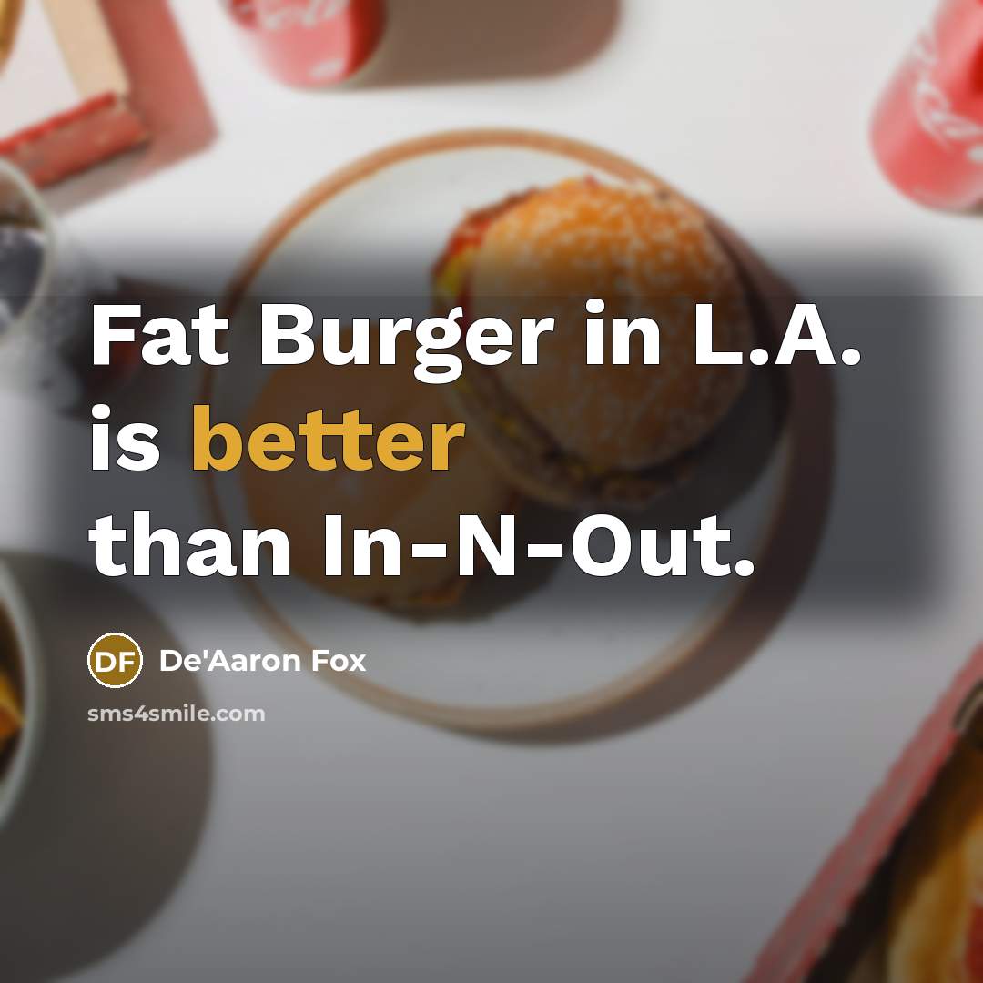 “Fat Burger in L.A. is better than In-N-Out.” quote by De'Aaron Fox