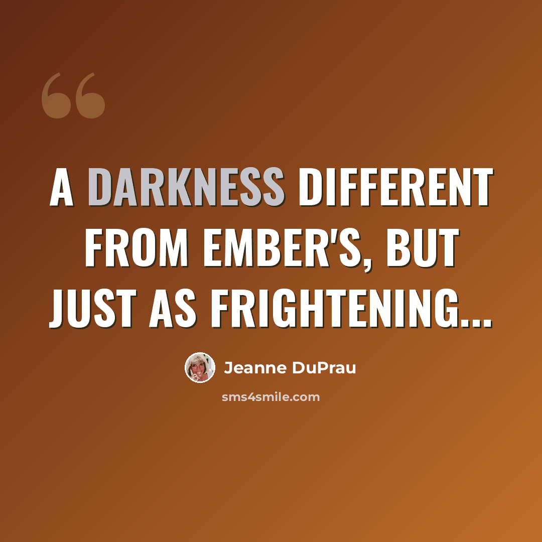 “A darkness different from Ember's, but just as frightening...” quote by Jeanne DuPrau