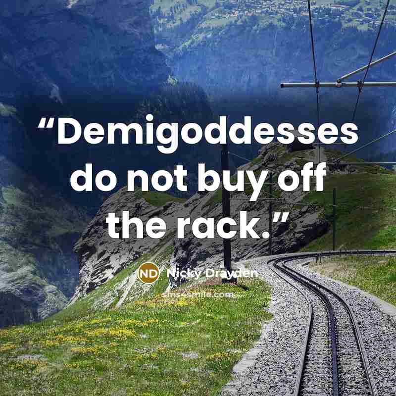 “Demigoddesses do not buy off the rack.” quote by Nicky Drayden