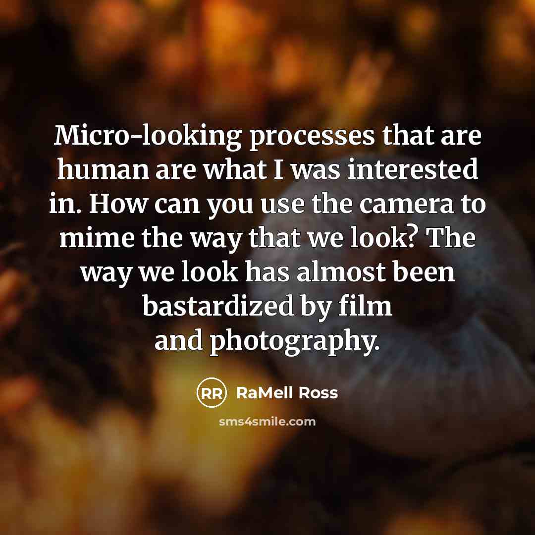 “Micro-looking processes that are human are what I was interested in. How can you use the camera to mime the way that we look? The way we look has almost been bastardized by film and photography.” quote by RaMell Ross