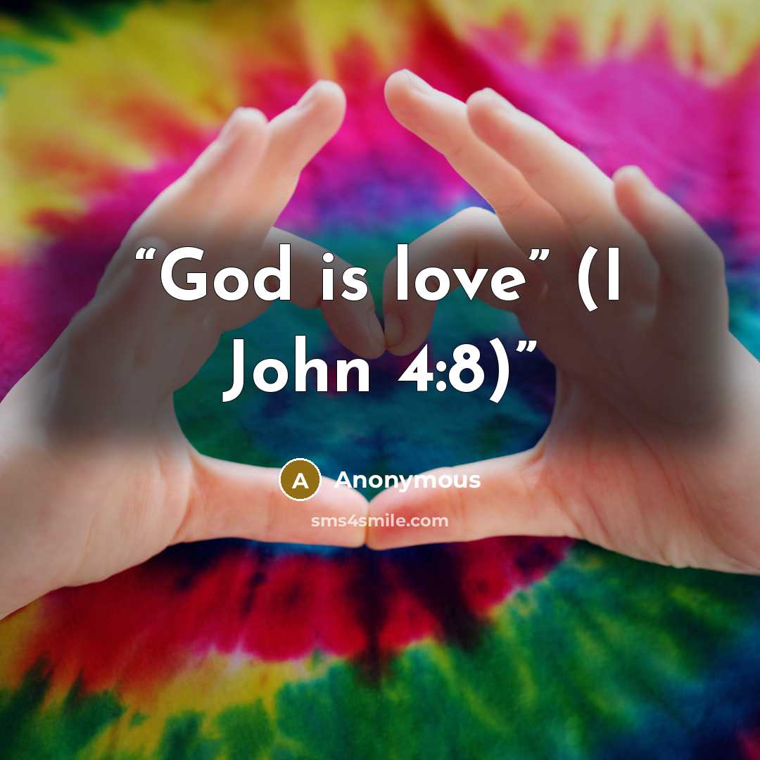 “God is love” (I John 4:8)” quote by Anonymous