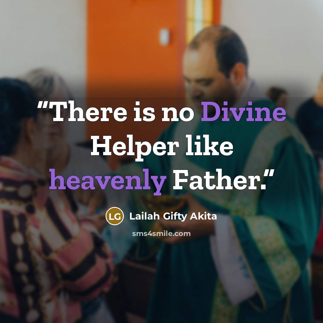 “There is no Divine Helper like heavenly Father.” quote by Lailah Gifty Akita