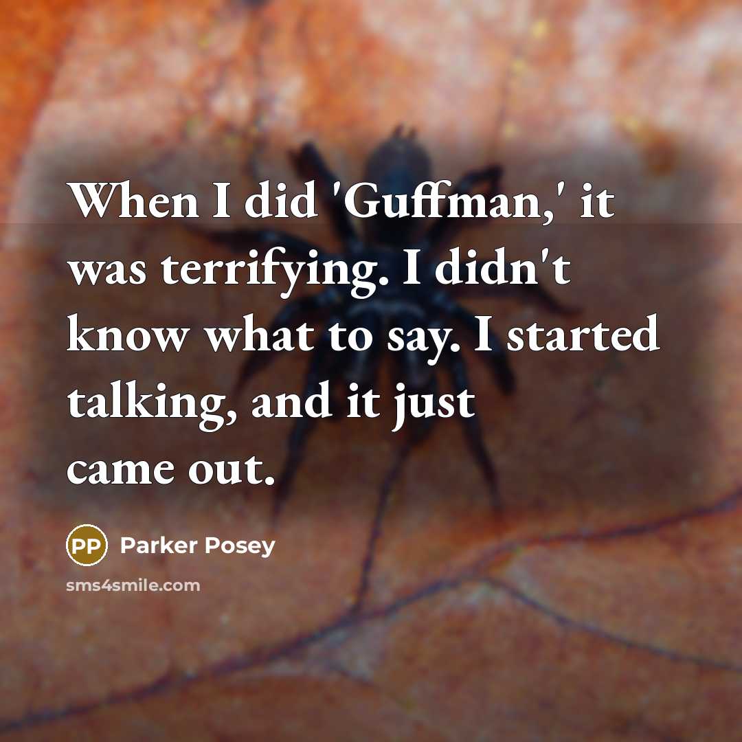 “When I did 'Guffman,' it was terrifying. I didn't know what to say. I started talking, and it just came out.” quote by Parker Posey