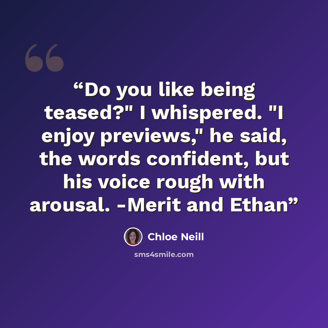 “Do you like being teased?" I whispered. "I enjoy previews," he said, the words confident, but his voice rough with arousal. -Merit and Ethan” quote by Chloe Neill