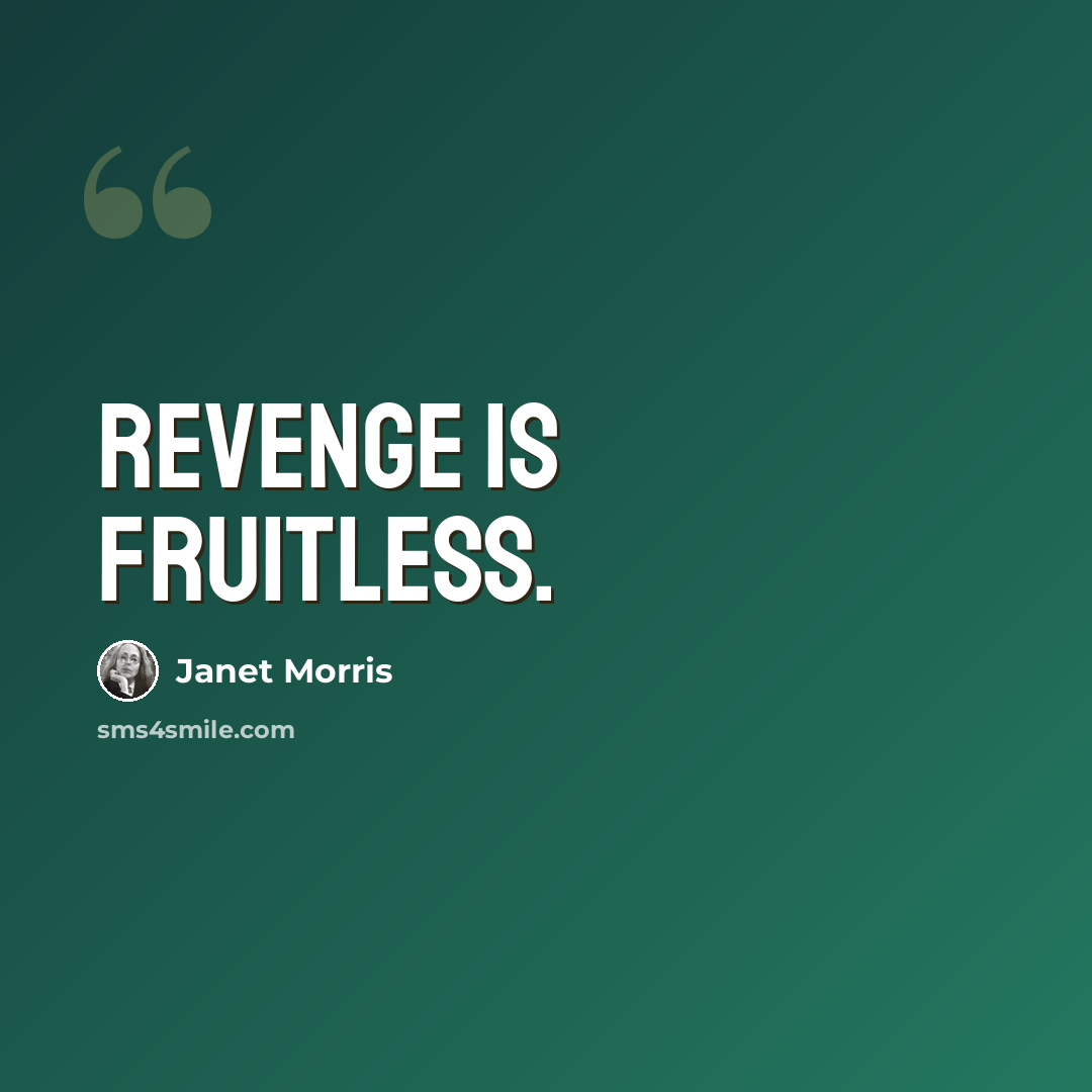 “Revenge is fruitless.” quote by Janet Morris