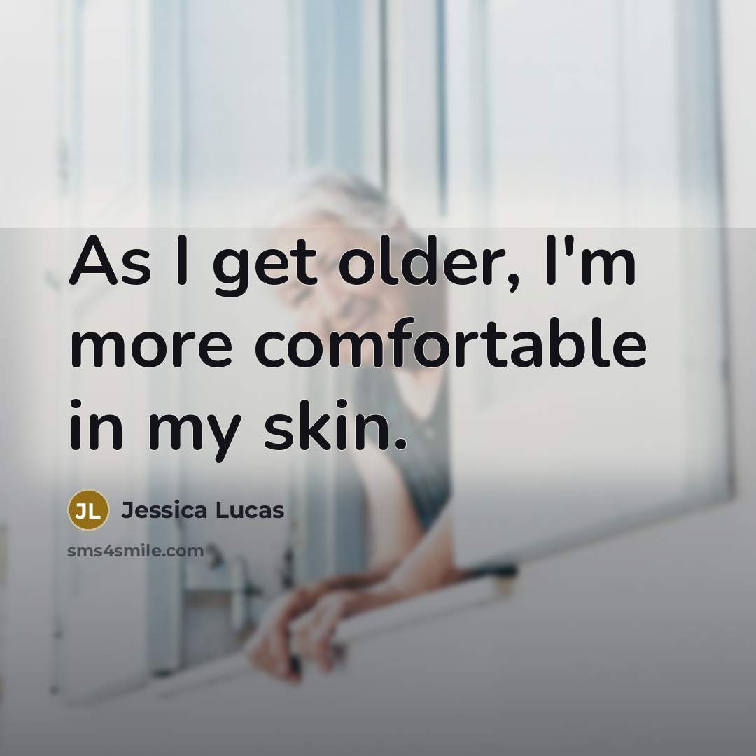 “As I get older, I'm more comfortable in my skin.” quote by Jessica Lucas