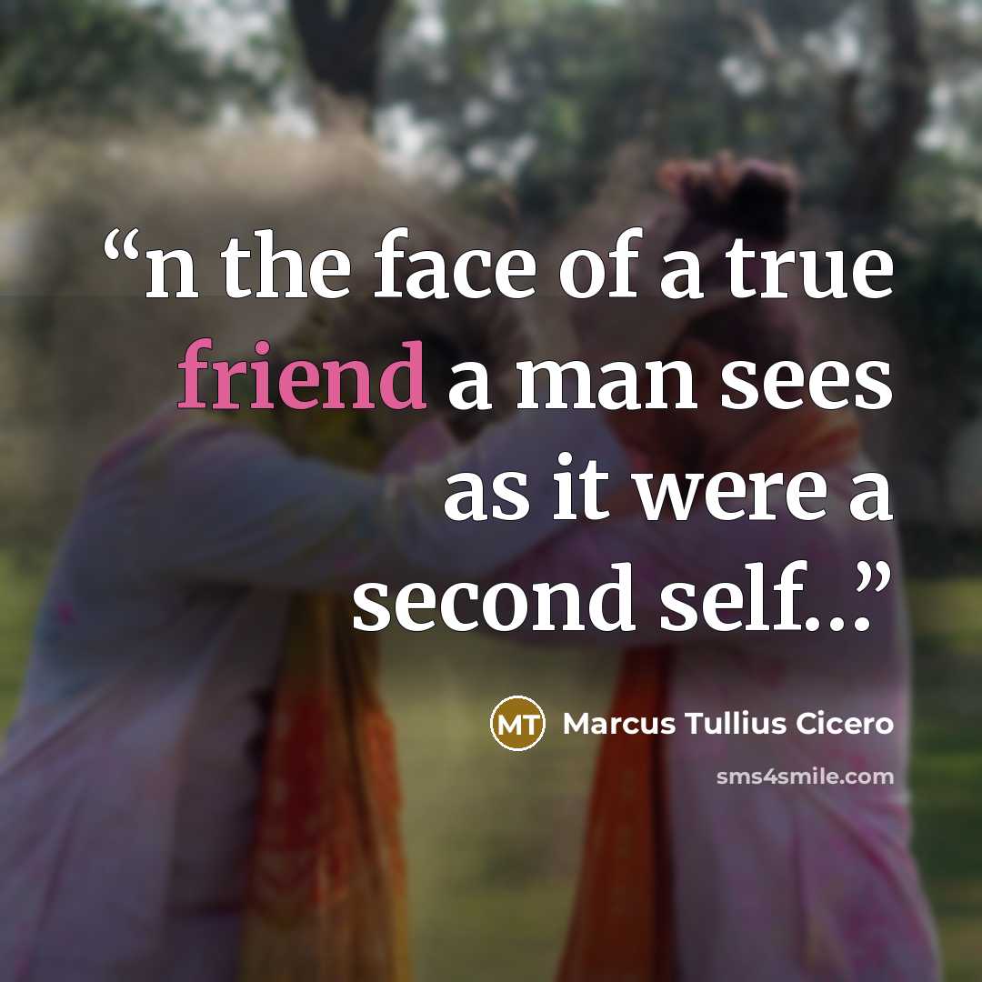 “n the face of a true friend a man sees as it were a second self…” quote by Marcus Tullius Cicero