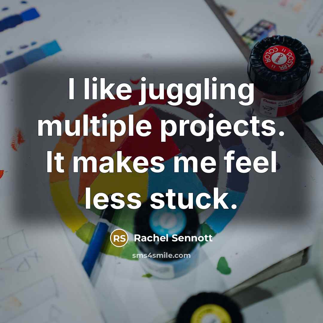 “I like juggling multiple projects. It makes me feel less stuck.” quote by Rachel Sennott