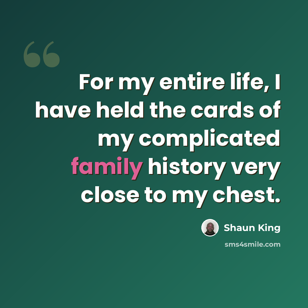 “For my entire life, I have held the cards of my complicated family history very close to my chest.” quote by Shaun King