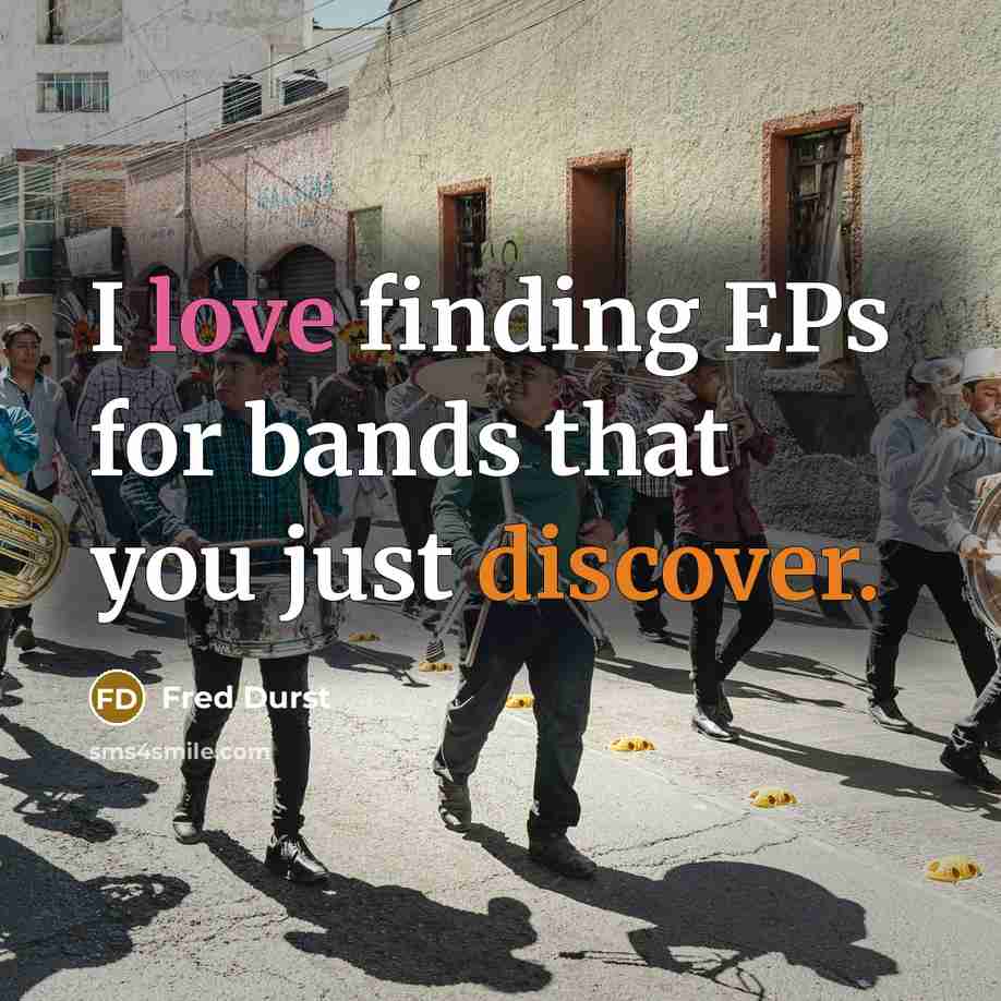 “I love finding EPs for bands that you just discover.” quote by Fred Durst