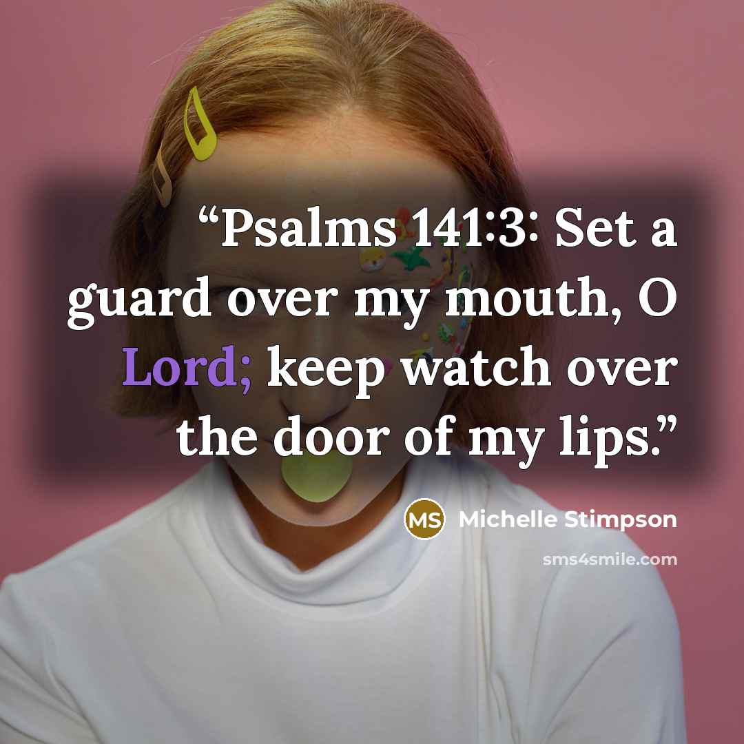 “Psalms 141:3: Set a guard over my mouth, O Lord; keep watch over the door of my lips.” quote by Michelle Stimpson