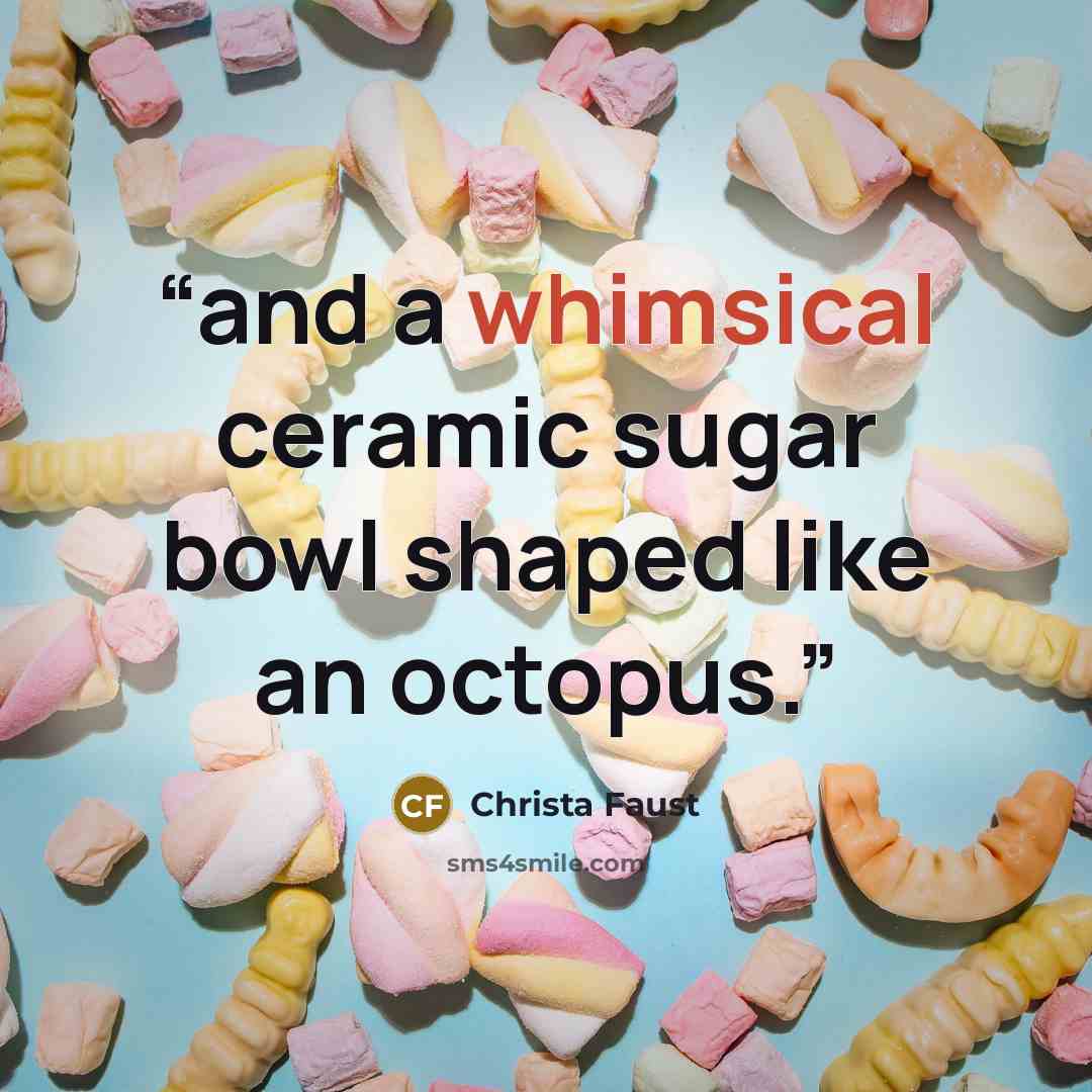 “and a whimsical ceramic sugar bowl shaped like an octopus.” quote by Christa Faust