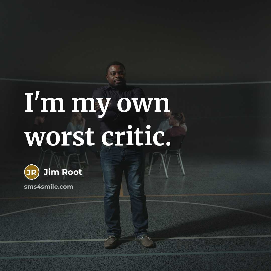 “I'm my own worst critic.” quote by Jim Root