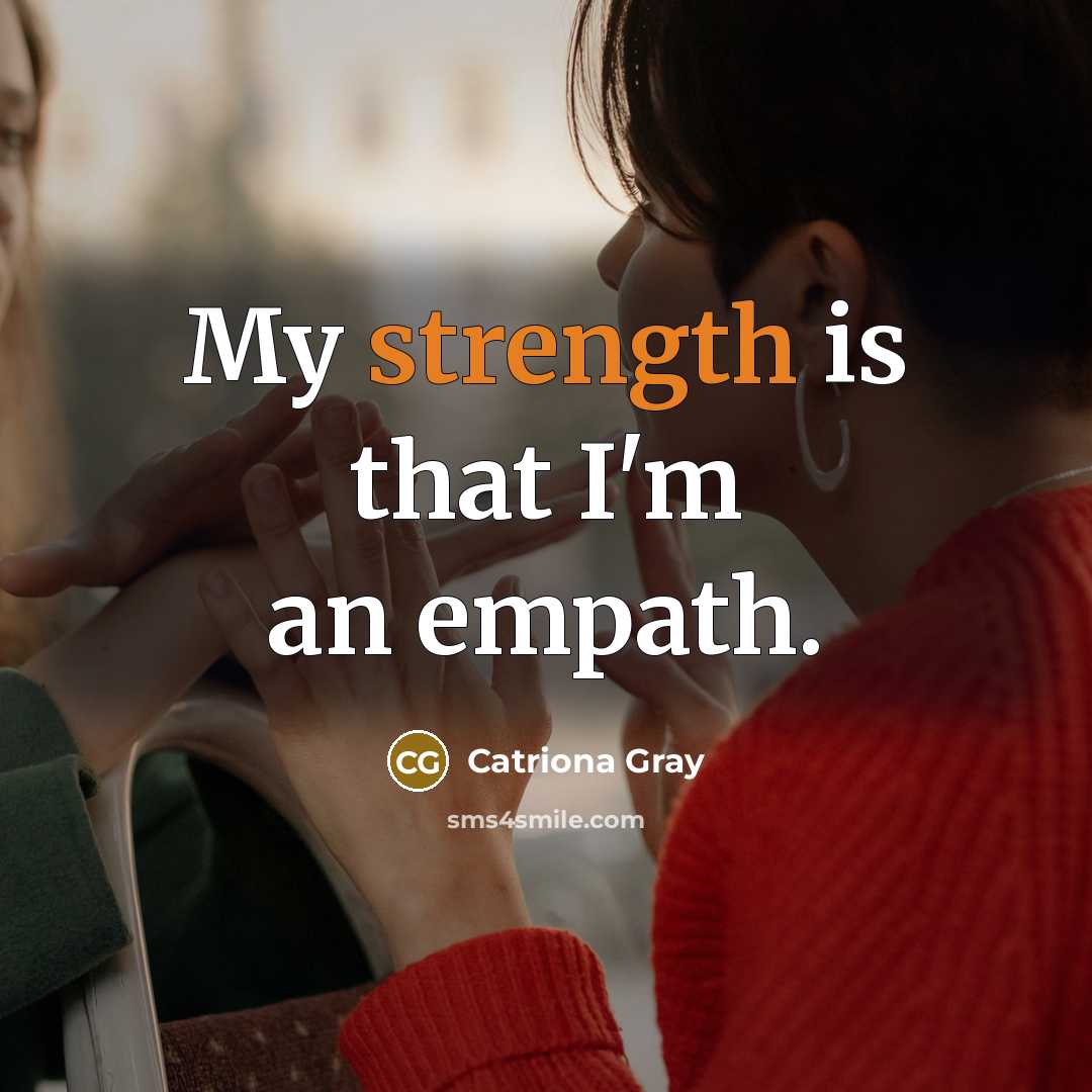 “My strength is that I'm an empath.” quote by Catriona Gray