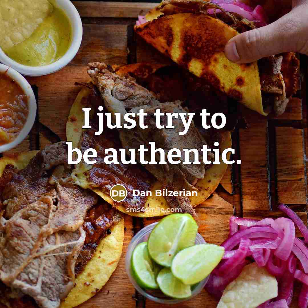 “I just try to be authentic.” quote by Dan Bilzerian