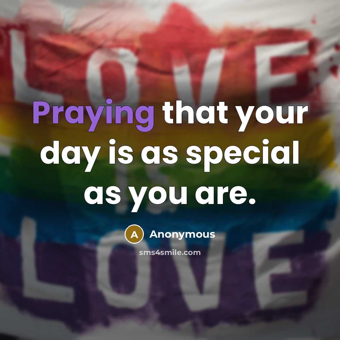 “Praying that your day is as special as you are.” quote by Anonymous