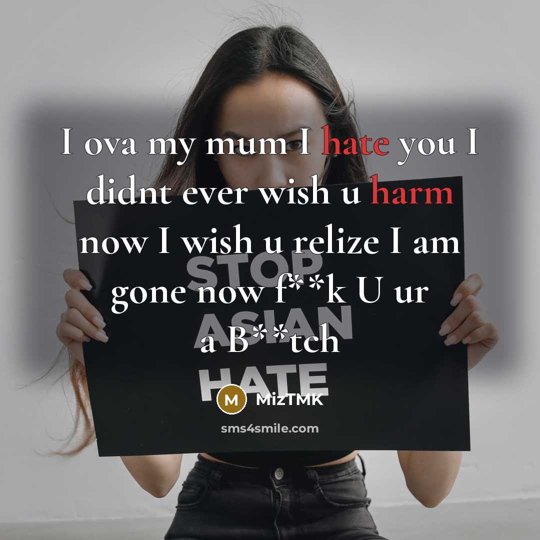 “I ova my mum I hate you I didnt ever wish u harm now I wish u relize I am gone now f**k U ur a B**tch” quote by MizTMK