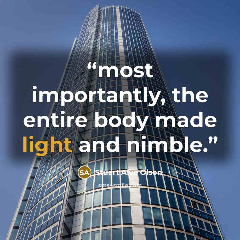 “most importantly, the entire body made light and nimble.” quote by Stuart Alve Olson