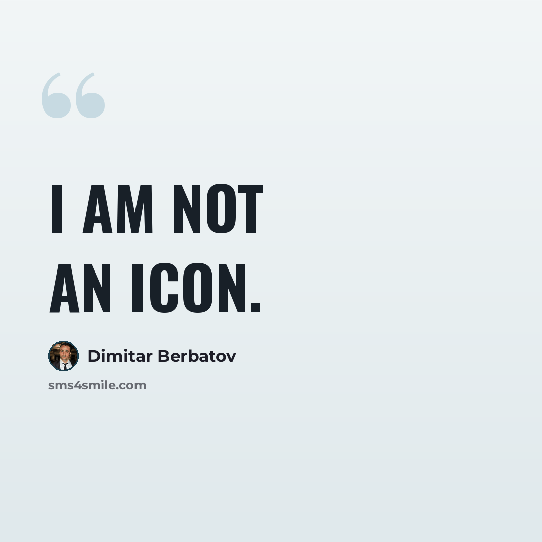 “I am not an icon.” quote by Dimitar Berbatov
