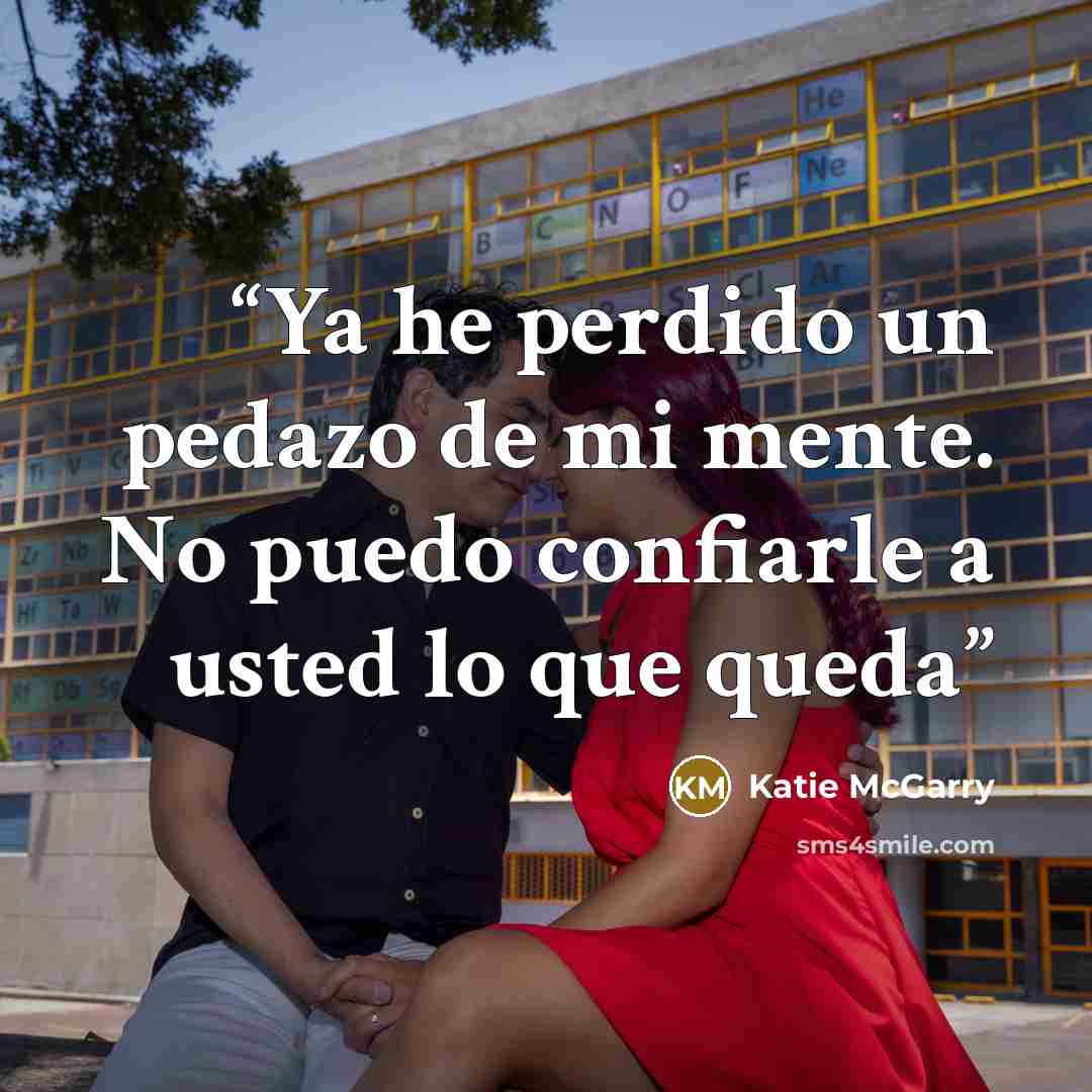 “Ya he perdido un pedazo de mi mente. No puedo confiarle a usted lo que queda” quote by Katie McGarry