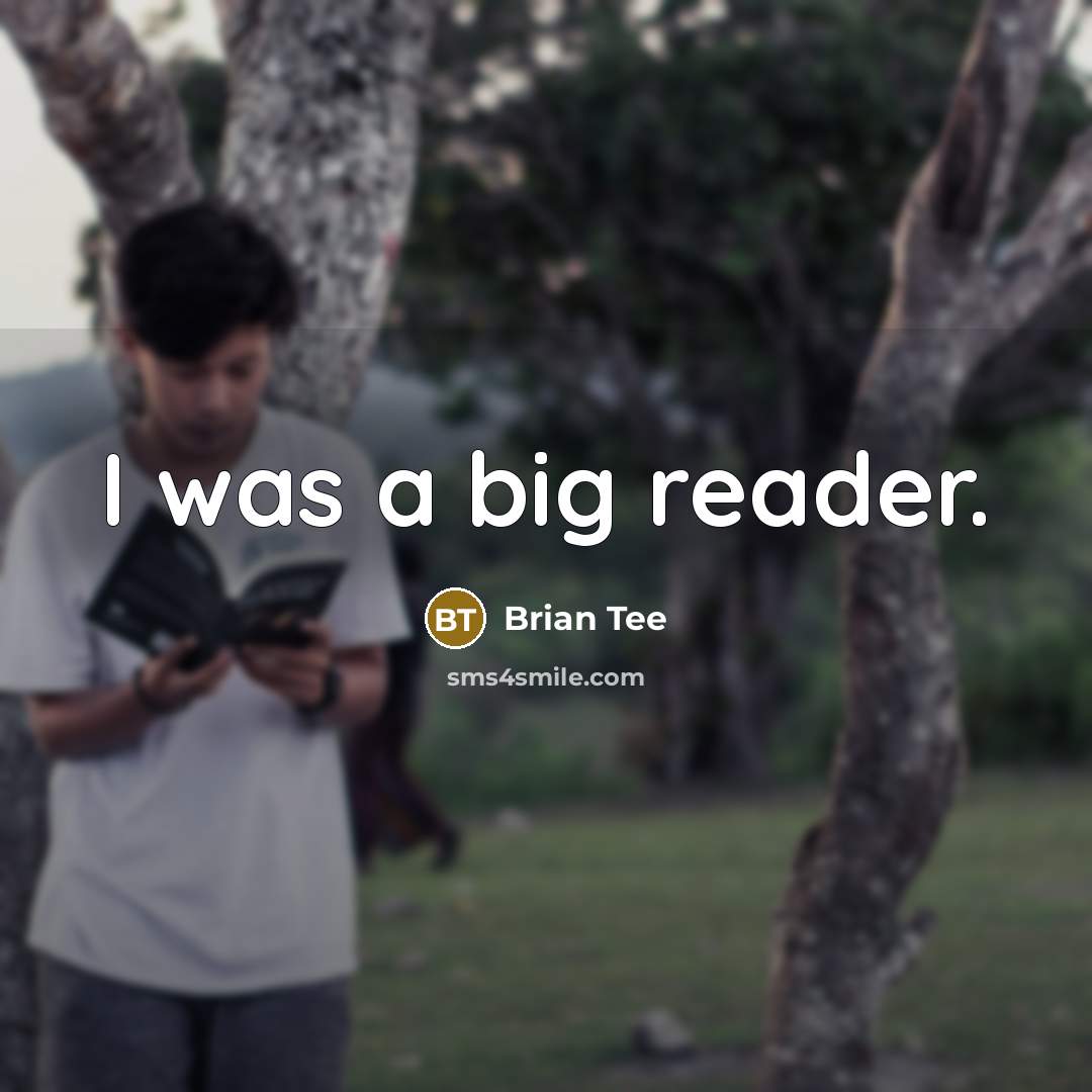 “I was a big reader.” quote by Brian Tee