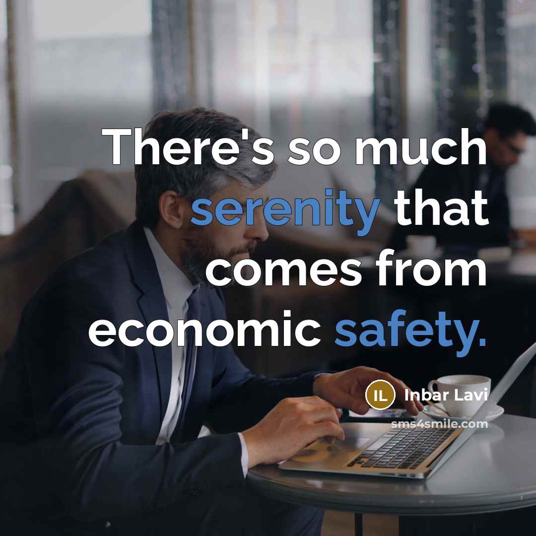 “There's so much serenity that comes from economic safety.” quote by Inbar Lavi