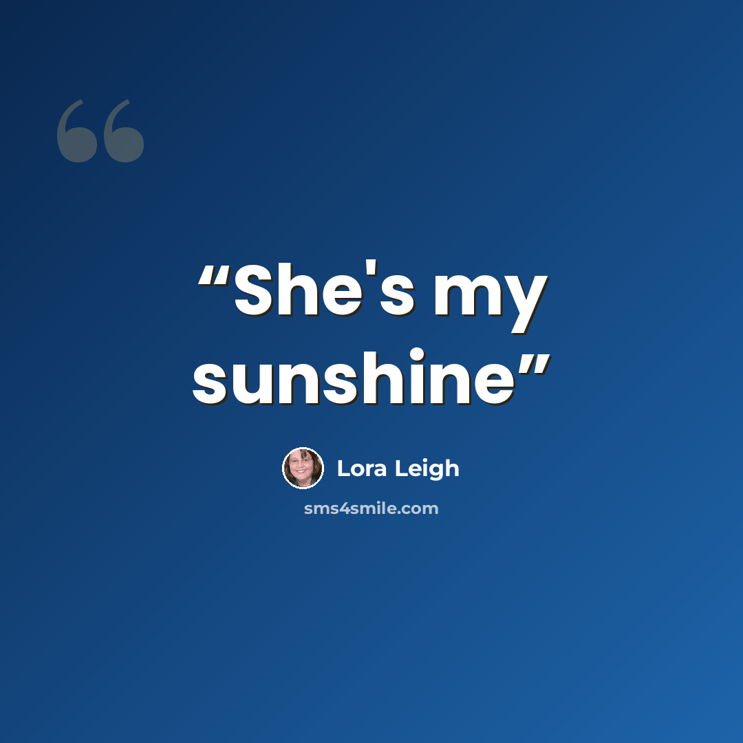 “She's my sunshine” quote by Lora Leigh