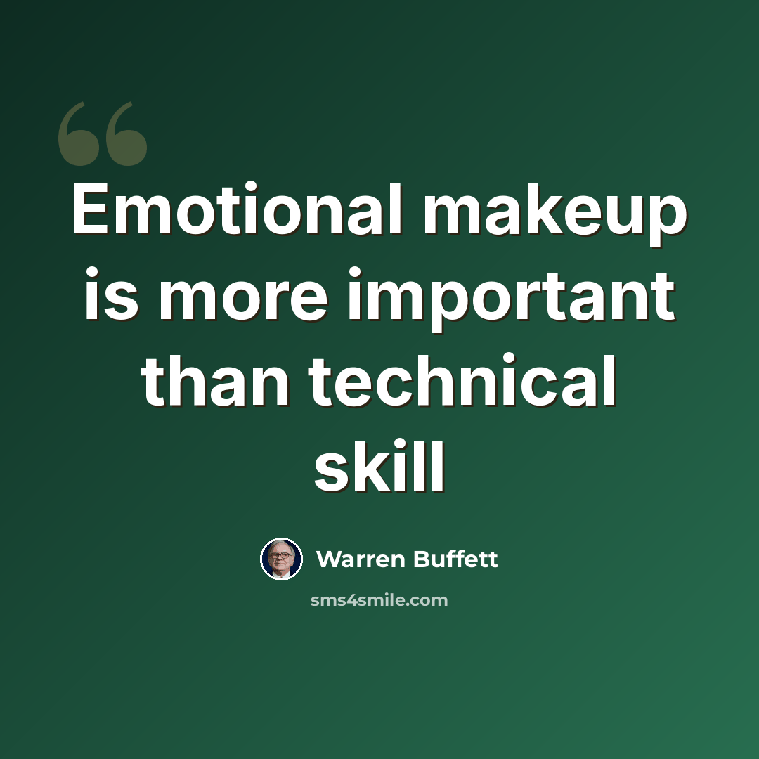 “Emotional makeup is more important than technical skill” quote by Warren Buffett