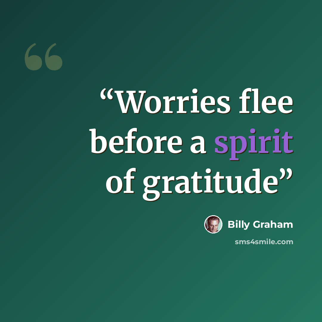 “Worries flee before a spirit of gratitude” quote by Billy Graham